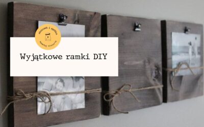 Wyjątkowe ramki DIY, bo&nbsp;warto otaczać się zdjęciami
